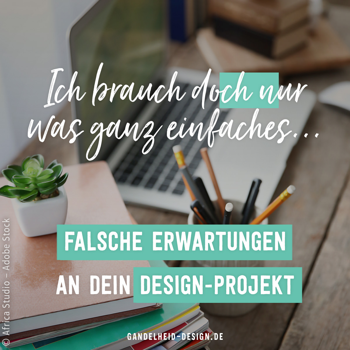 Ein Satz, der verständlich ist aber möglicherweise falsche Erwartungen an dein Design-Projekt schürt.