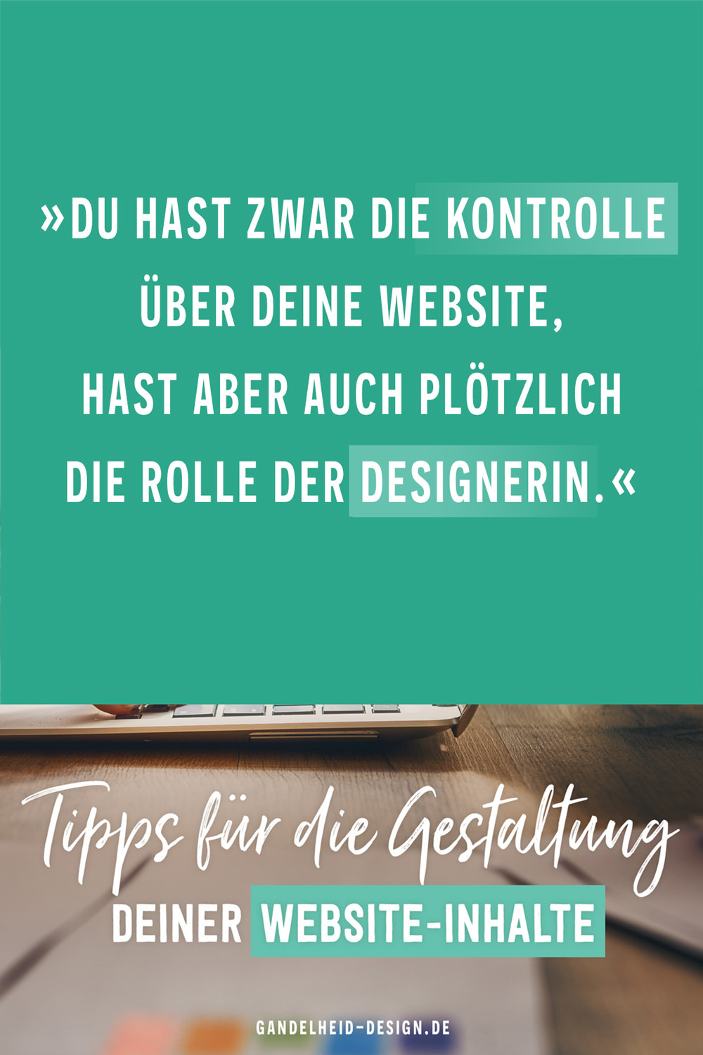 Du hast zwar die Kontrolle über die Website, hast aber auch plötzlich die Rolle der Designerin.