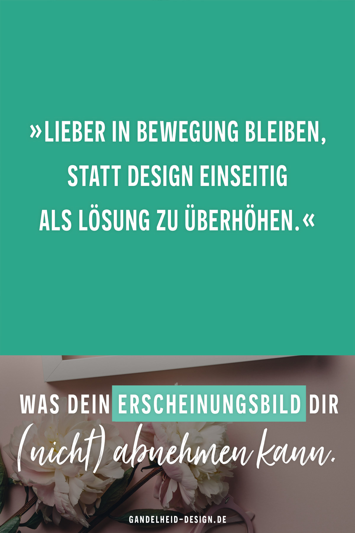 Zitat: Lieber in Bewegung bleiben, statt Design einseitig als Lösung zu überhöhen.